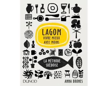 Anna Brones – Lagom, vivre mieux avec moins ***