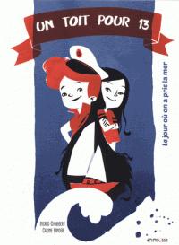 Premières lectures – premiers romans #15. Un toit pour 13.  Le jour où on a pris la mer.  Ingrid CHABBERT et Carine HINDER – 2017 (Dès 8 ans)