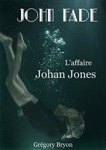 John Fade, volume 1 L’affaire Johan Jones