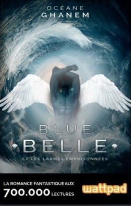 Blue Belle et les larmes empoisonnées, tome 1 – Océane Ghanem