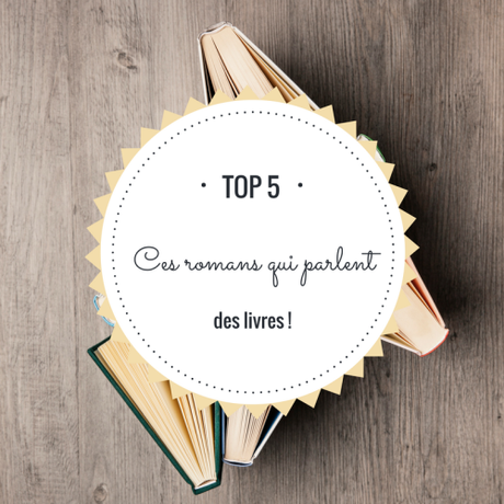 Top 5 : Les romans qui parlent des livres !