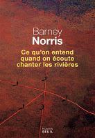 Ce qu’on entend quand on écoute chanter les rivières - Barney Norris