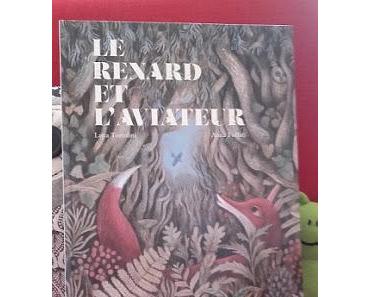 Le renard et l'aviateur - Luca Tortolini & Anna Forlati