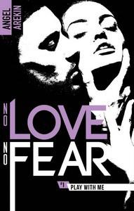 Angel Arekin / No love no fear, tome 1 : Play with me