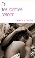 Et tes larmes retenir – Charlotte Orcival