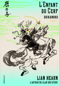 Shikanoko, t. 1. L’Enfant du Cerf, de Lian Hearn (2017)