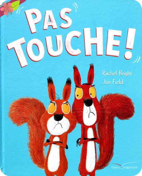 Pas touche ! de Rachel Bright et Jim Field - Gautier-Languereau
