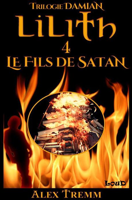 {Saga Littéraire} Lilith Tome 4 : Le fils de Satan, Alex Tremm – @Bookscritics