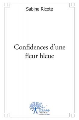 Confidences d'une fleur bleue