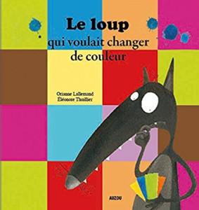 Le loup qui voulait changer de couleur