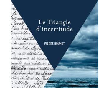 Le triangle d’incertitude de Pierre Brunet