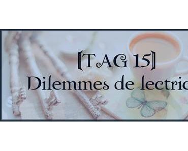 [TAG 15] Dilemmes de lectrice