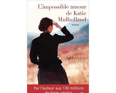 L'impossible amour de Katie Mulholland.Catherine Cookson....