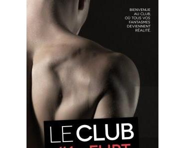 Le Club, tome 1 : Flirt – Lauren Rowe