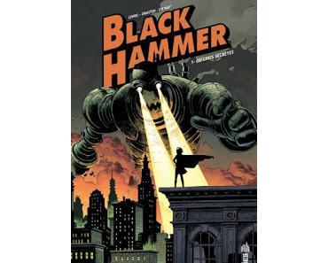 BLACK HAMMER TOME 1 : LES SUPER-HEROS BUCOLIQUES DE JEFF LEMIRE