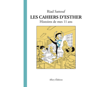 Les cahiers d’Esther: Histoires de mes 11 ans de Riad Sattouf