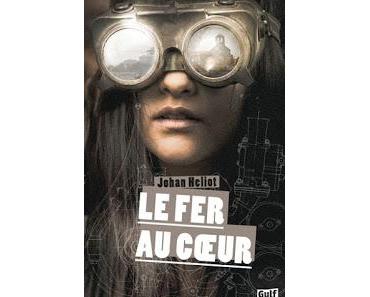 Le fer au coeur de Johan Heliot
