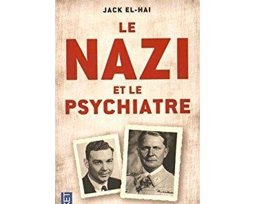 Le nazi et le psychiatre : A la recherche du mal absolu par Jack El-Haï