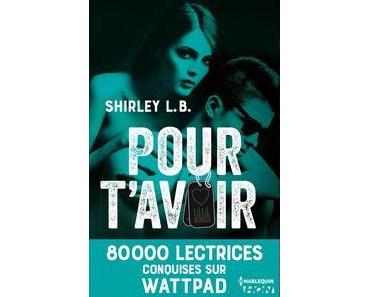 Shirley L.B. / Pour t’avoir