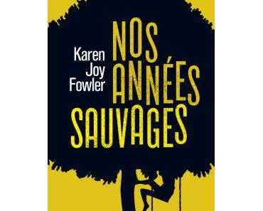 « Nos années sauvages » de Karen Joy Fowler