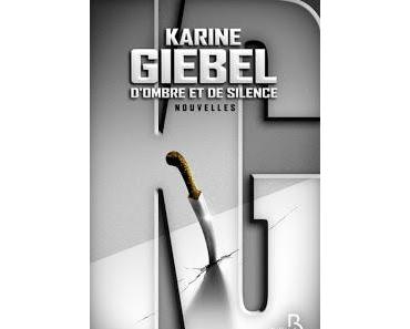 D'ombre et de silence.Karine Giebel.Editions Belfond.280 ...