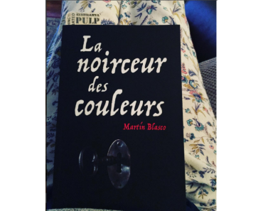 Martin Blasco – La Noirceur des couleurs ****