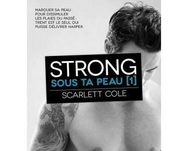 Chronique Lecture n°94 : Strong ,Sous Ta Peau,    (  Scarlett Cole  )