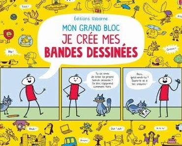 Jouer et découvrir # 83 – Mon grand bloc : Je crée mes BANDES DESSINEES - Usborne – 2017 (dès 8 ans)