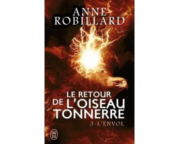 Le retour de l’oiseau-tonnerre T3 : l’envol, Anne Robillard