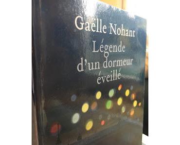 Légende d'un dormeur éveillé, Gaëlle Nohant