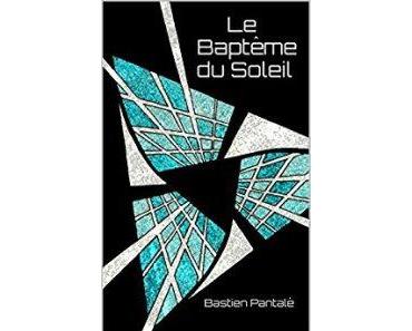 Le baptème du Soleil T1 de Bastien Pantalé