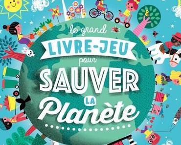 Le grand livre-jeu pour sauver la planète