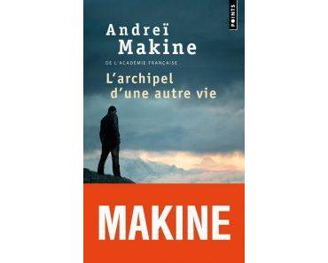 L’archipel d’une autre vie – Andreï Makine