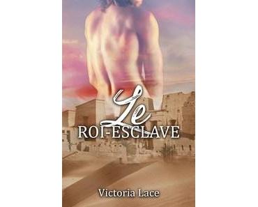 Victoria Lace / Le roi-esclave