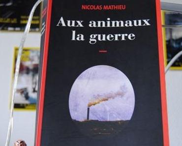Aux animaux la guerre - Nicolas Mathieu - Actes Sud /actes noirs -  2014