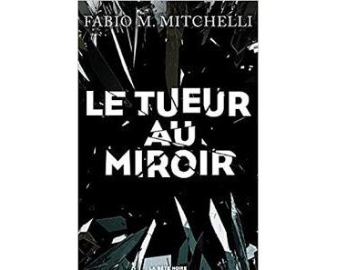 [Avis] Le tueur au miroir de Fabio M. Mitchelli