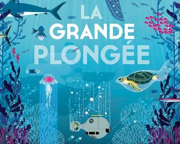 La grande plongée. Lucie BRUNELLIERE – 2017 (Dès 3 ans)
