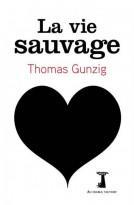 La vie sauvage – Thomas Gunzig