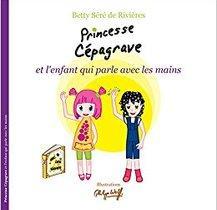 Princesse Cépagrave et l'enfant qui parle avec les mains