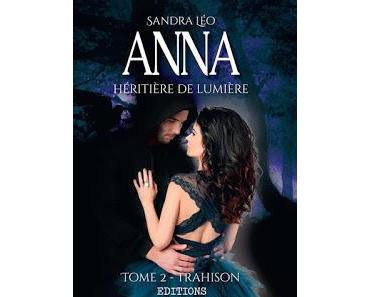 Anna, Héritière de Lumière - tome 2 : Trahison - Sandra Léo