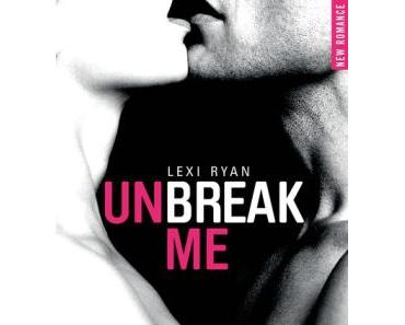 Unbreak me, tome 1, de Lexi Ryan