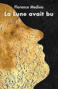La lune avait bu - Florence Medina - novella -  2016