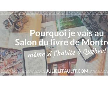Pourquoi je vais au Salon du livre de Montréal même si j’habite à Québec