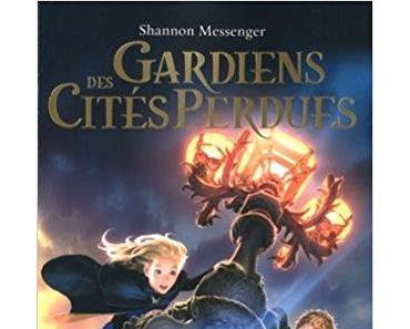 Mon avis sur Gardiens des cités perdues, tome 1 de Shannon Messenger