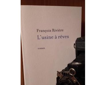 L'usine à rêves - François Rivière