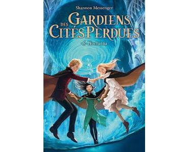 [Avis] Gardiens des Cités perdues, tome 6 : Nocturna
