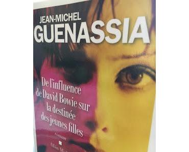 De l'influence de David Bowie sur la destinée des jeunes filles, Jean-Michel Guenassia