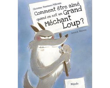 Comment être aimé quand on est un Grand Méchant Loup de Christine Naumann- Villemin et Annick Masso