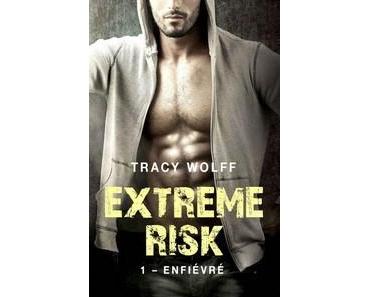 Tracy Wolff / Extreme Risk, tome 1 : Enfiévré