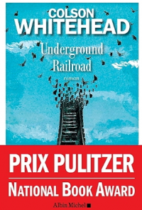 Underground Railroad.Colson Whitehead.Editions Albin Mich...